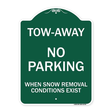 SIGNMISSION Tow-Away No Parking When Snow Removal Conditions Exist, Green & White Architectural, GW-1824-22794 A-DES-GW-1824-22794